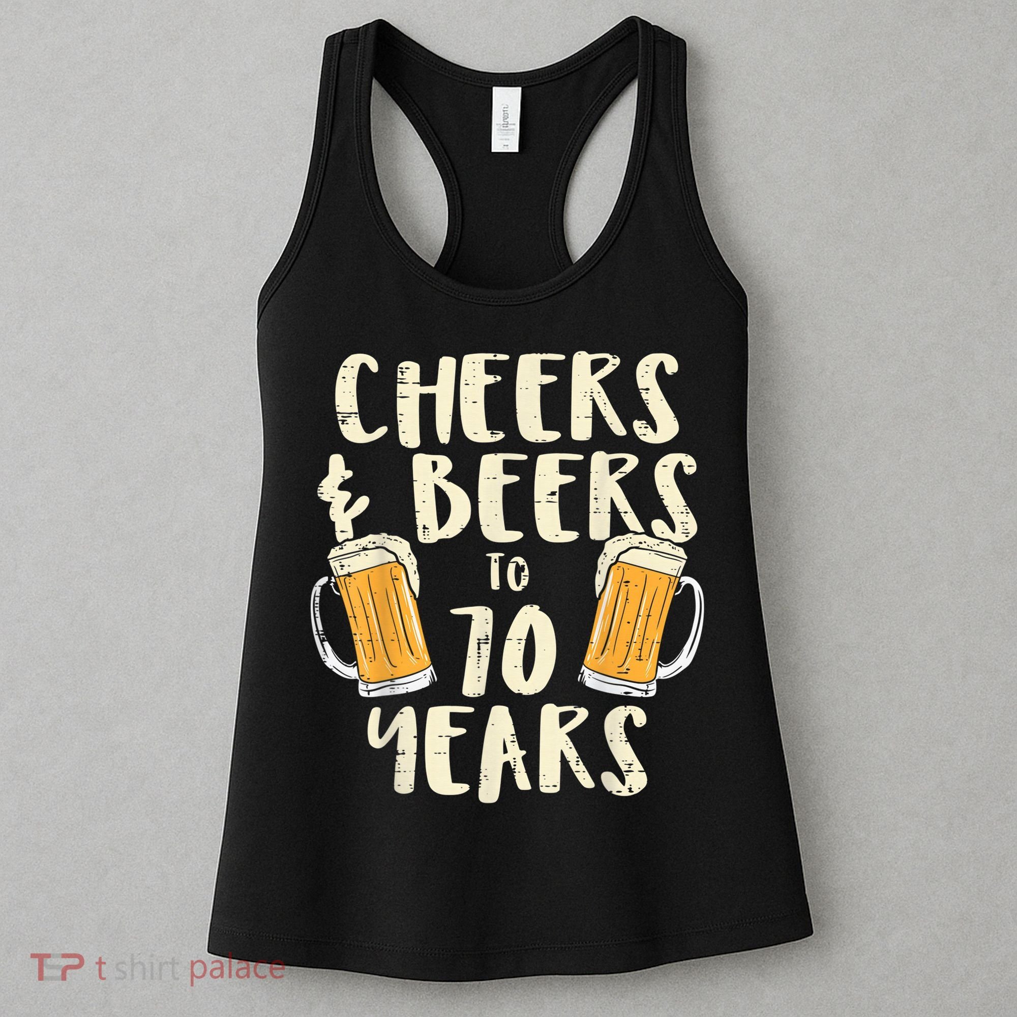  Cheers Beers 70 Years Old 70th Birthday Drinking Gift  Women's Tank Top