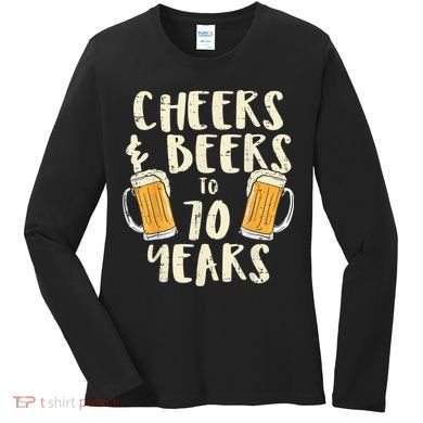  Cheers Beers 70 Years Old 70th Birthday Drinking Gift  Women's Long Sleeve Shirt