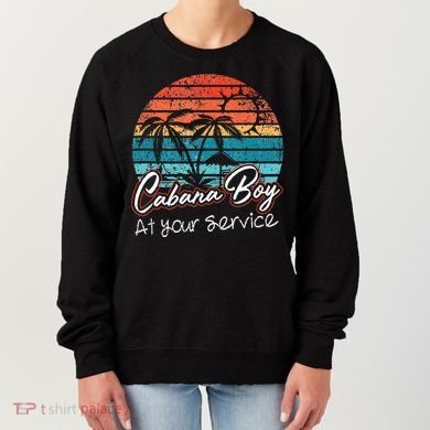 CABANA BOY AT YOUR SERVICE POOL PARTY BOY BARTENDER FUNNY Women's Sweatshirt