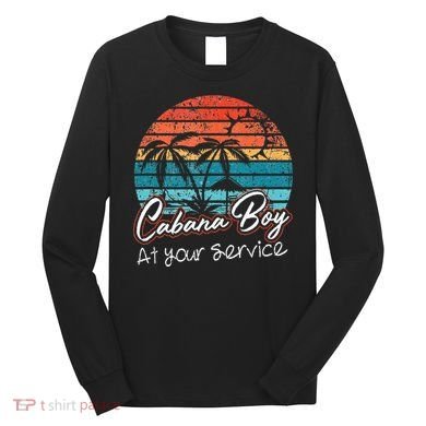 CABANA BOY AT YOUR SERVICE POOL PARTY BOY BARTENDER FUNNY Long Sleeve Shirt