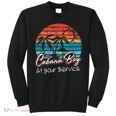 CABANA BOY AT YOUR SERVICE POOL PARTY BOY BARTENDER FUNNY Sweatshirt