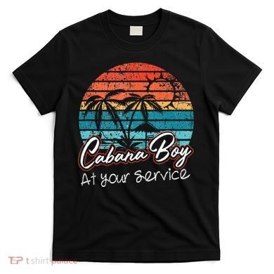 CABANA BOY AT YOUR SERVICE POOL PARTY BOY BARTENDER FUNNY T-Shirt