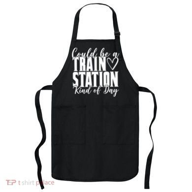 Could Be A Train Station Kind Of Day Apron