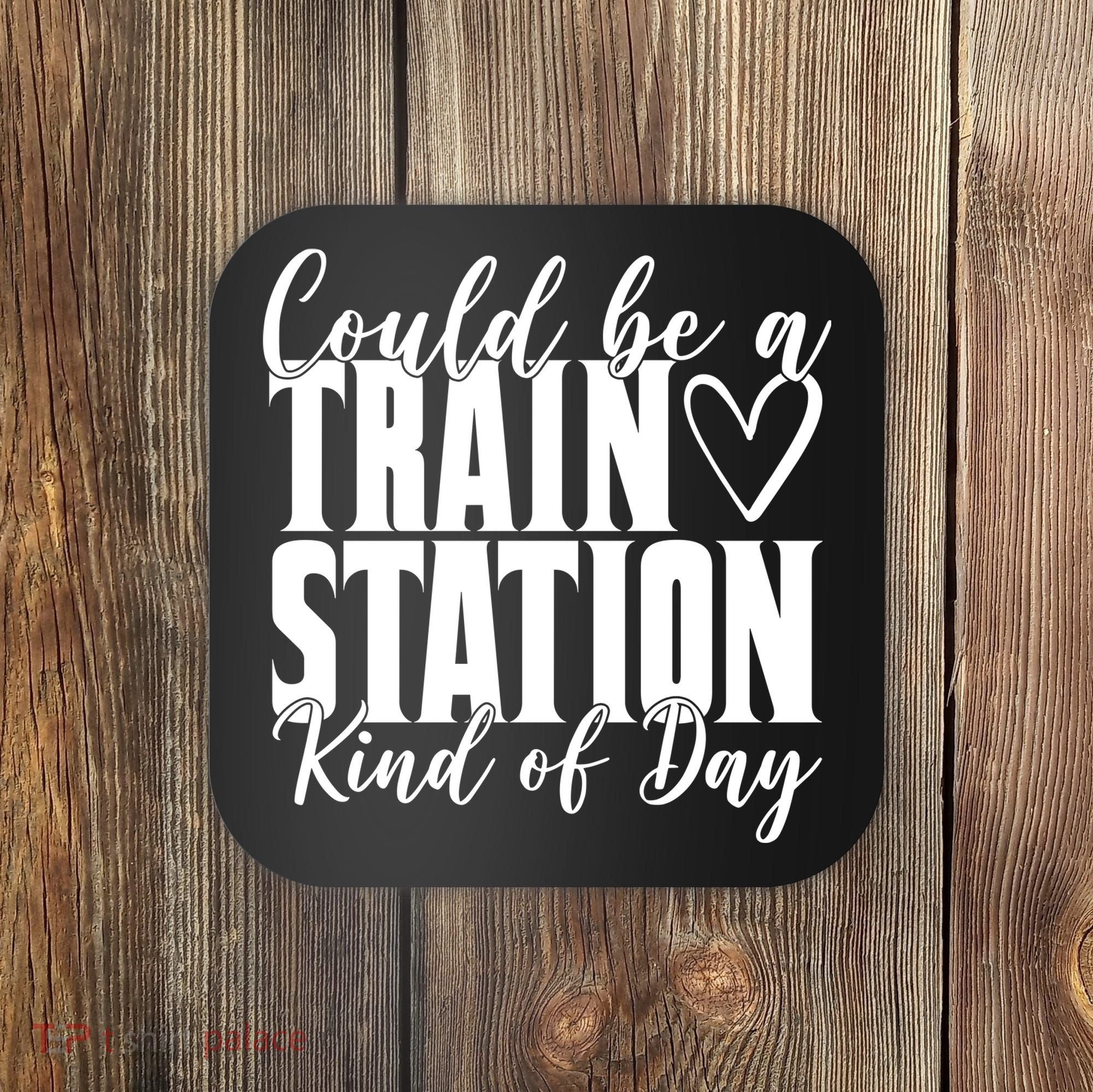 Could Be A Train Station Kind Of Day Coaster