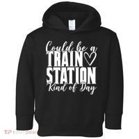 Could Be A Train Station Kind Of Day Toddler Hoodie thumb 0