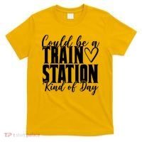 Could Be A Train Station Kind Of Day T-Shirt thumb 0