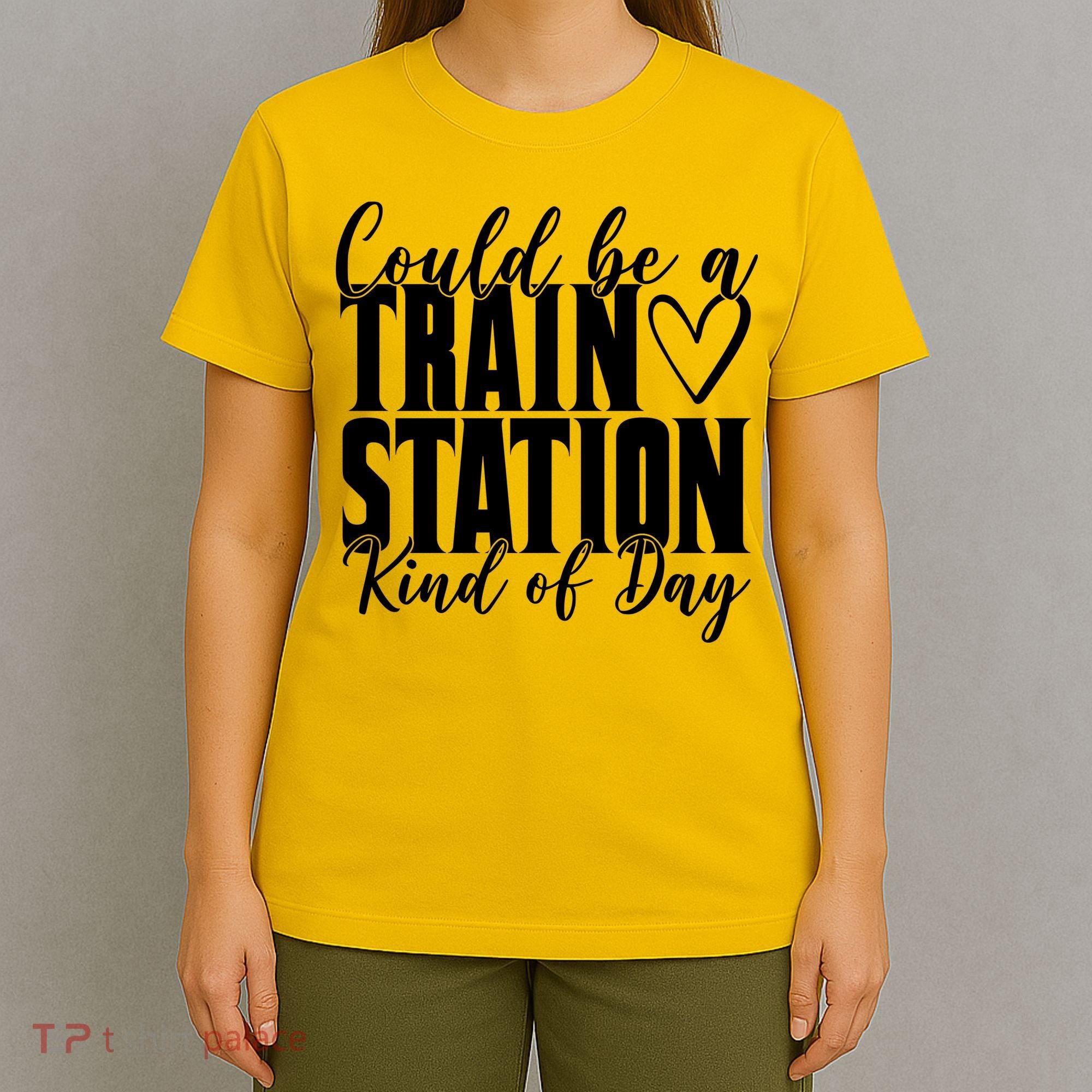 Could Be A Train Station Kind Of Day T-Shirt