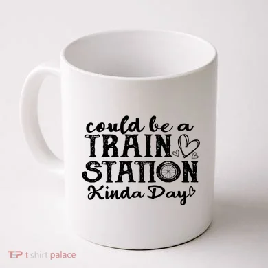 Could Be A Train Station Kinda Day Coffee Mug