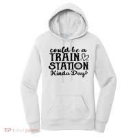 Could Be A Train Station Kinda Day Women's Hoodie thumb 0