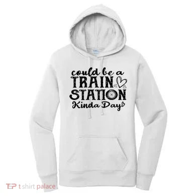 Could Be A Train Station Kinda Day Women's Hoodie