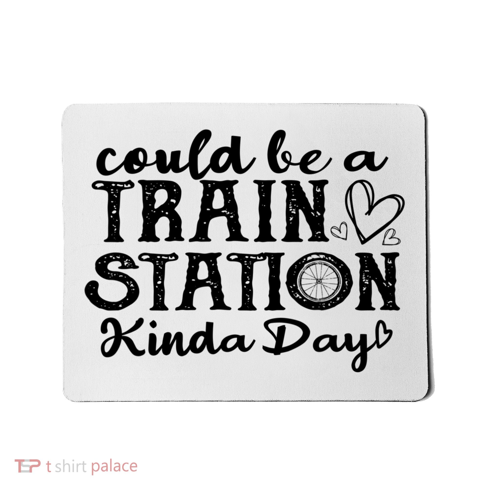 Could Be A Train Station Kinda Day Mousepad