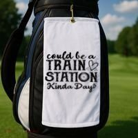 Could Be A Train Station Kinda Day Golf Towel thumb 2
