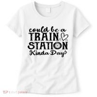 Could Be A Train Station Kinda Day Women's T-Shirt thumb 0