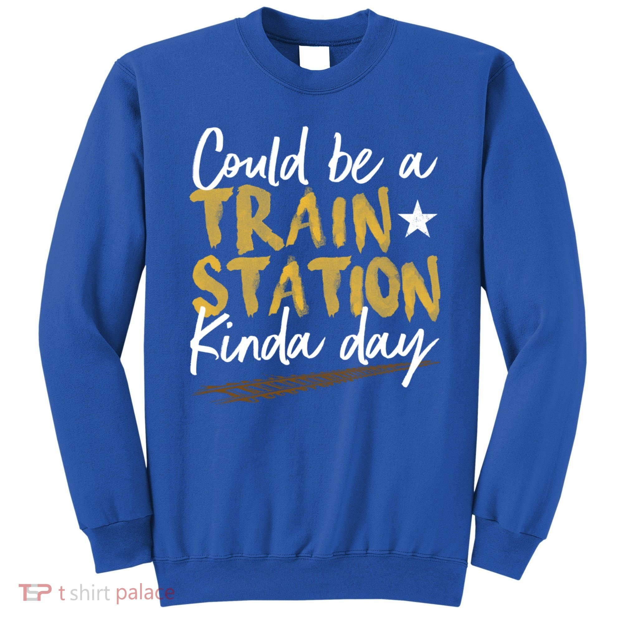 Could Be A Train Station Kind Of Day Womens Sweatshirt