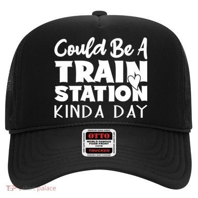 Could Be A Train Station Kinda Day Funny Heart Hat