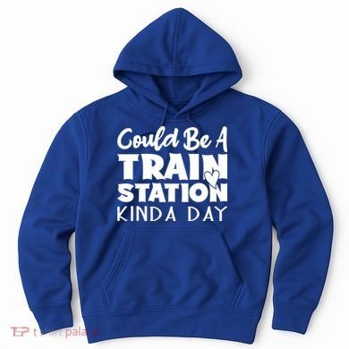 Could Be A Train Station Kinda Day Funny Heart Hoodie