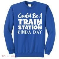 Could Be A Train Station Kinda Day Funny Heart Sweatshirt thumb 0