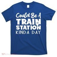 Could Be A Train Station Kinda Day Funny Heart T-Shirt thumb 0