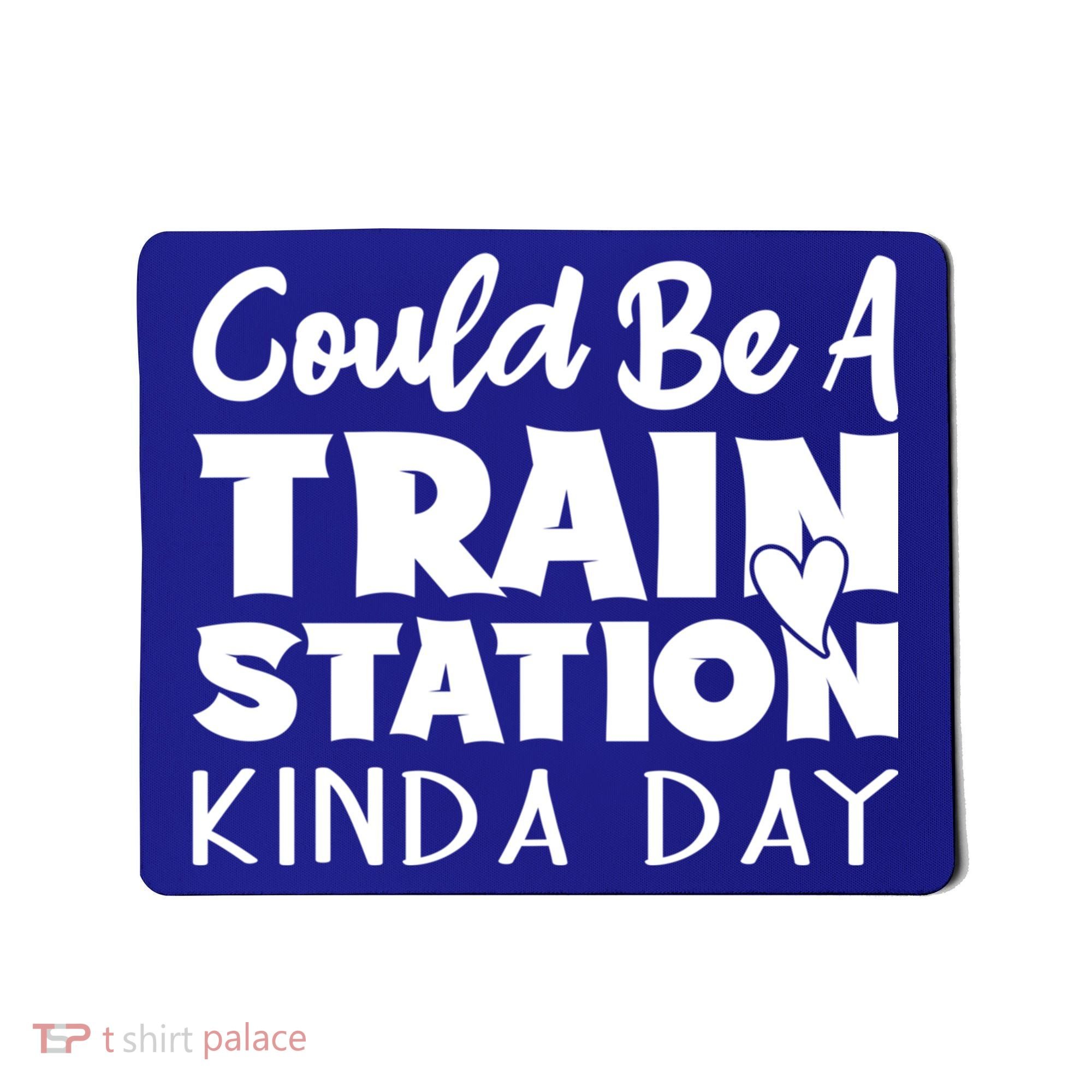 Could Be A Train Station Kinda Day Funny Heart Mousepad