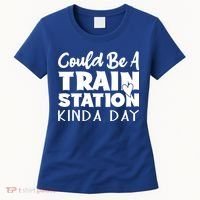 Could Be A Train Station Kinda Day Funny Heart Women's T-Shirt thumb 0