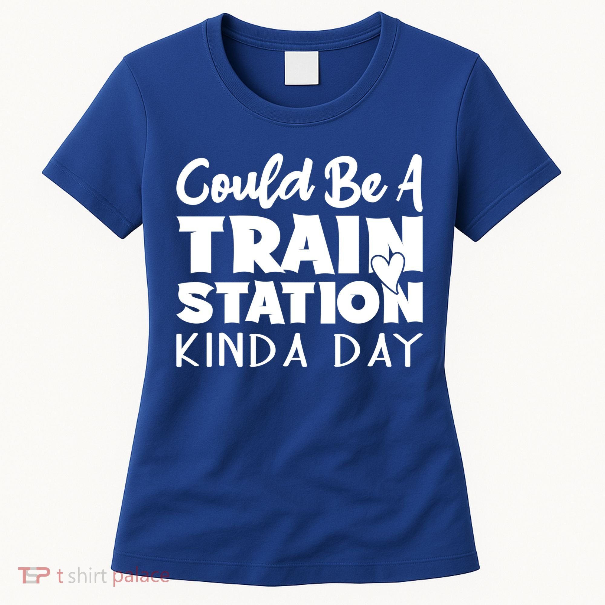 Could Be A Train Station Kinda Day Funny Heart Women's T-Shirt