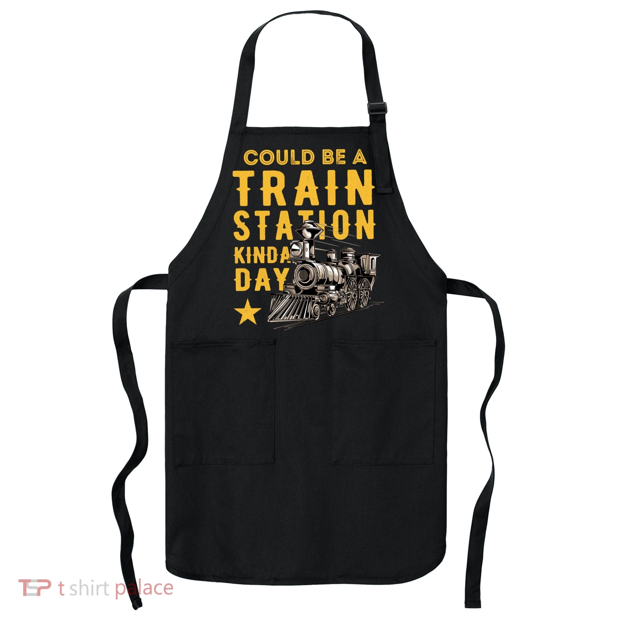Could Be A Train Station Kinda Day Apron