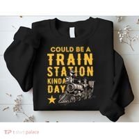 Could Be A Train Station Kinda Day Sweatshirt thumb 2