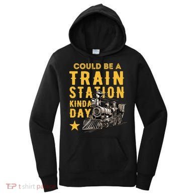 Could Be A Train Station Kinda Day Women's Hoodie