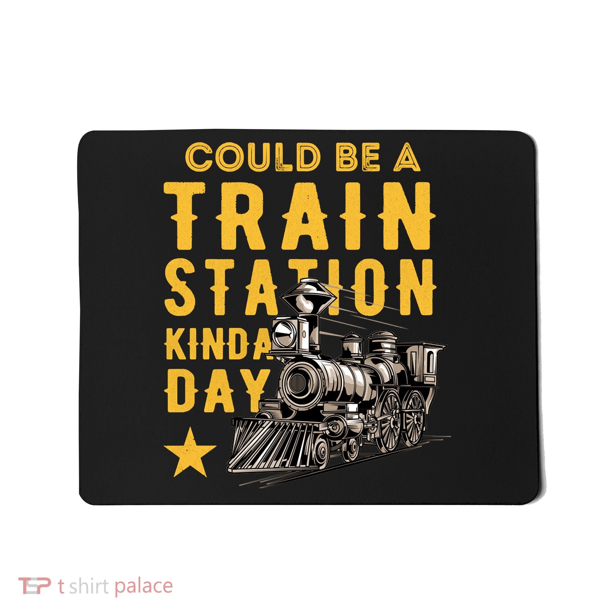 Could Be A Train Station Kinda Day Mousepad