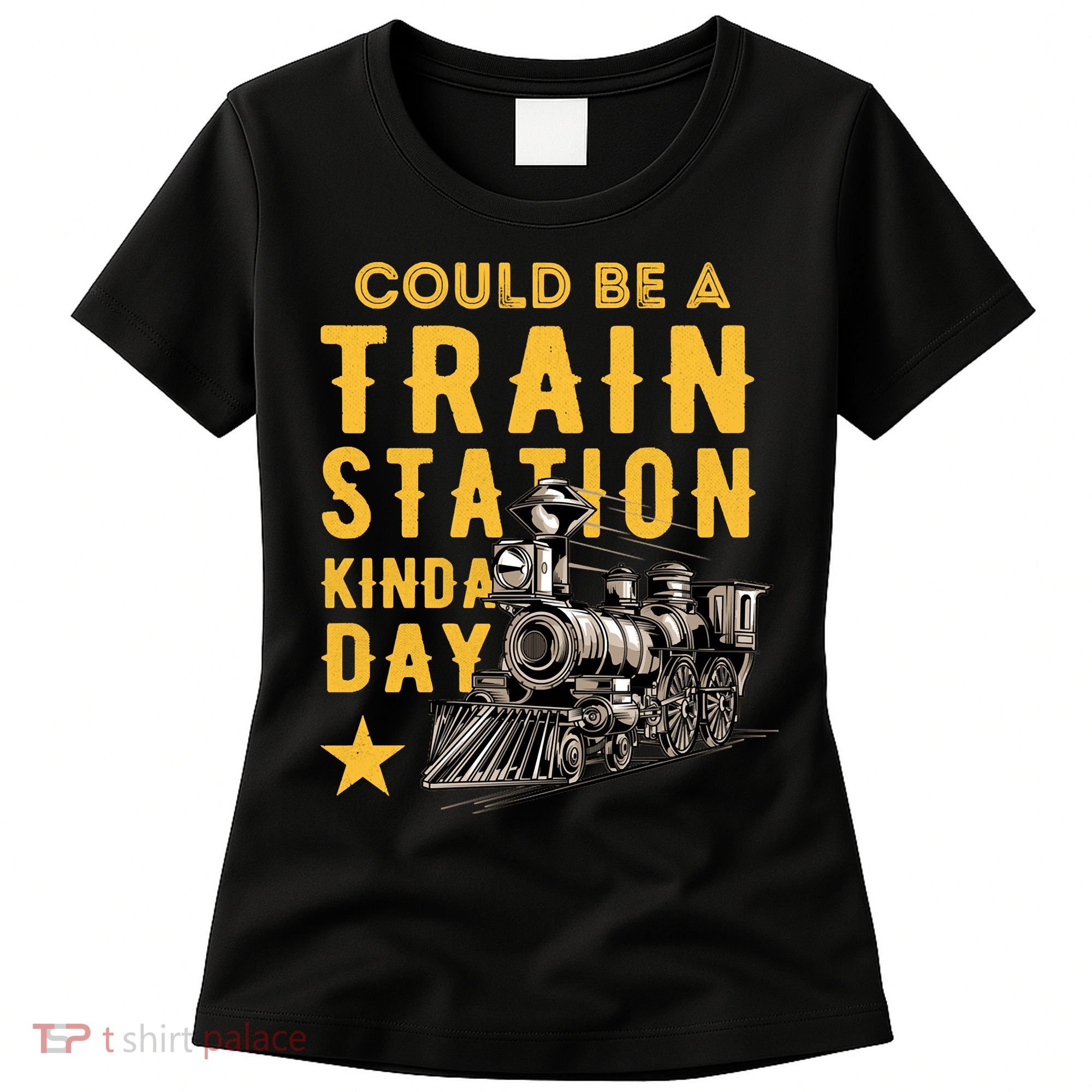 Could Be A Train Station Kinda Day Women's T-Shirt