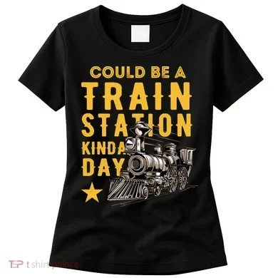 Could Be A Train Station Kinda Day Women's T-Shirt