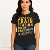 Could Be A Train Station Kinda Day Women's T-Shirt thumb 4