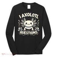 Cute Blue Axolotl Kawaii Funny I Axolotl Questions Long Sleeve Shirt thumb 0