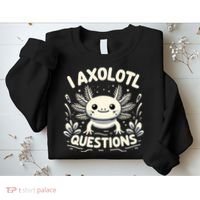 Cute Blue Axolotl Kawaii Funny I Axolotl Questions Sweatshirt thumb 2