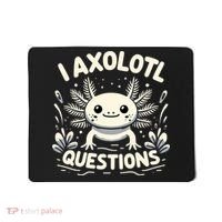 Cute Blue Axolotl Kawaii Funny I Axolotl Questions Mousepad thumb 0