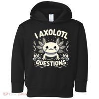 Cute Blue Axolotl Kawaii Funny I Axolotl Questions Toddler Hoodie thumb 0