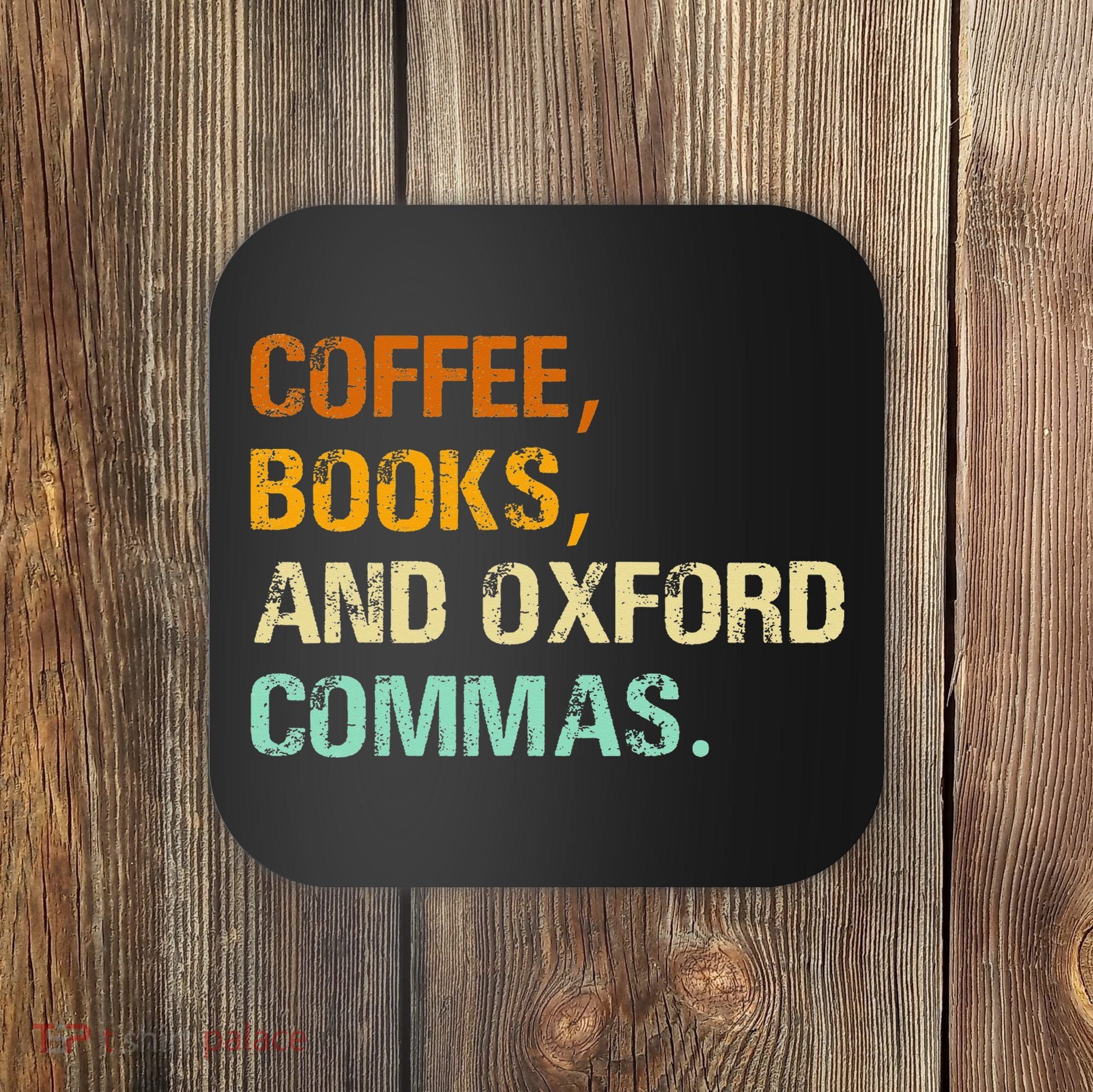 Coffee Books And Oxford Commas Funny Reading Bookworm Book Coaster