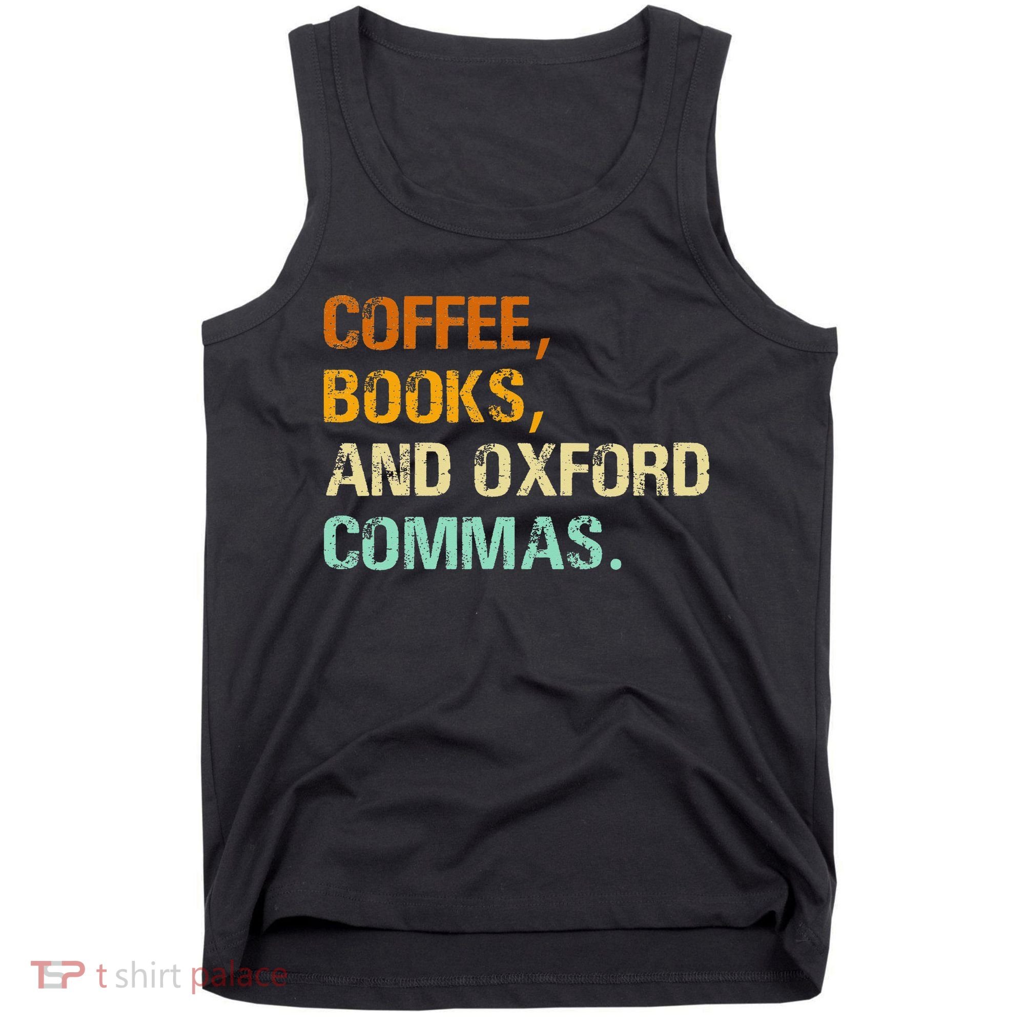 Coffee Books And Oxford Commas Funny Reading Bookworm Book Tank Top