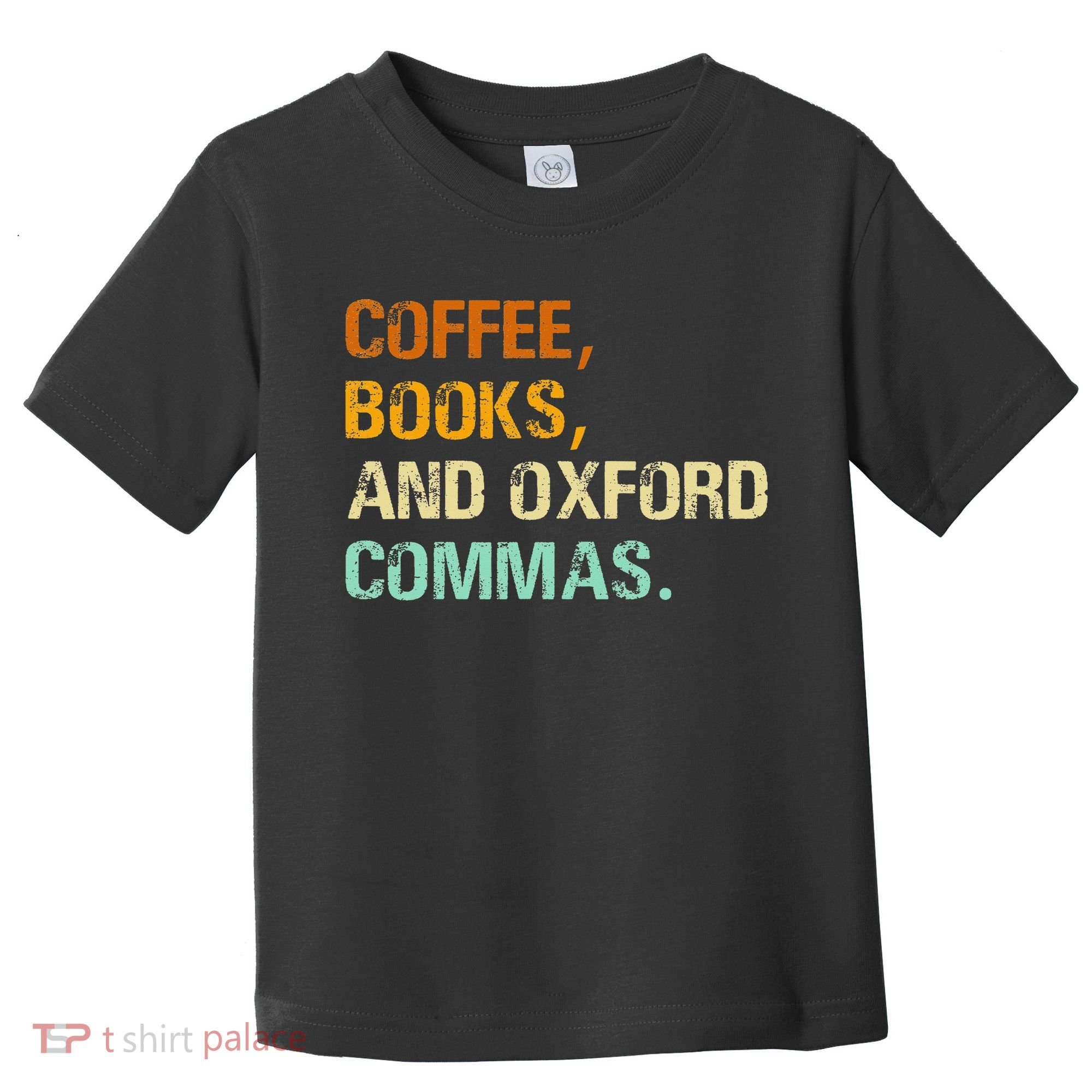 Coffee Books And Oxford Commas Funny Reading Bookworm Book Toddler T-Shirt