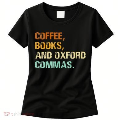 Coffee Books And Oxford Commas Funny Reading Bookworm Book Women's T-Shirt