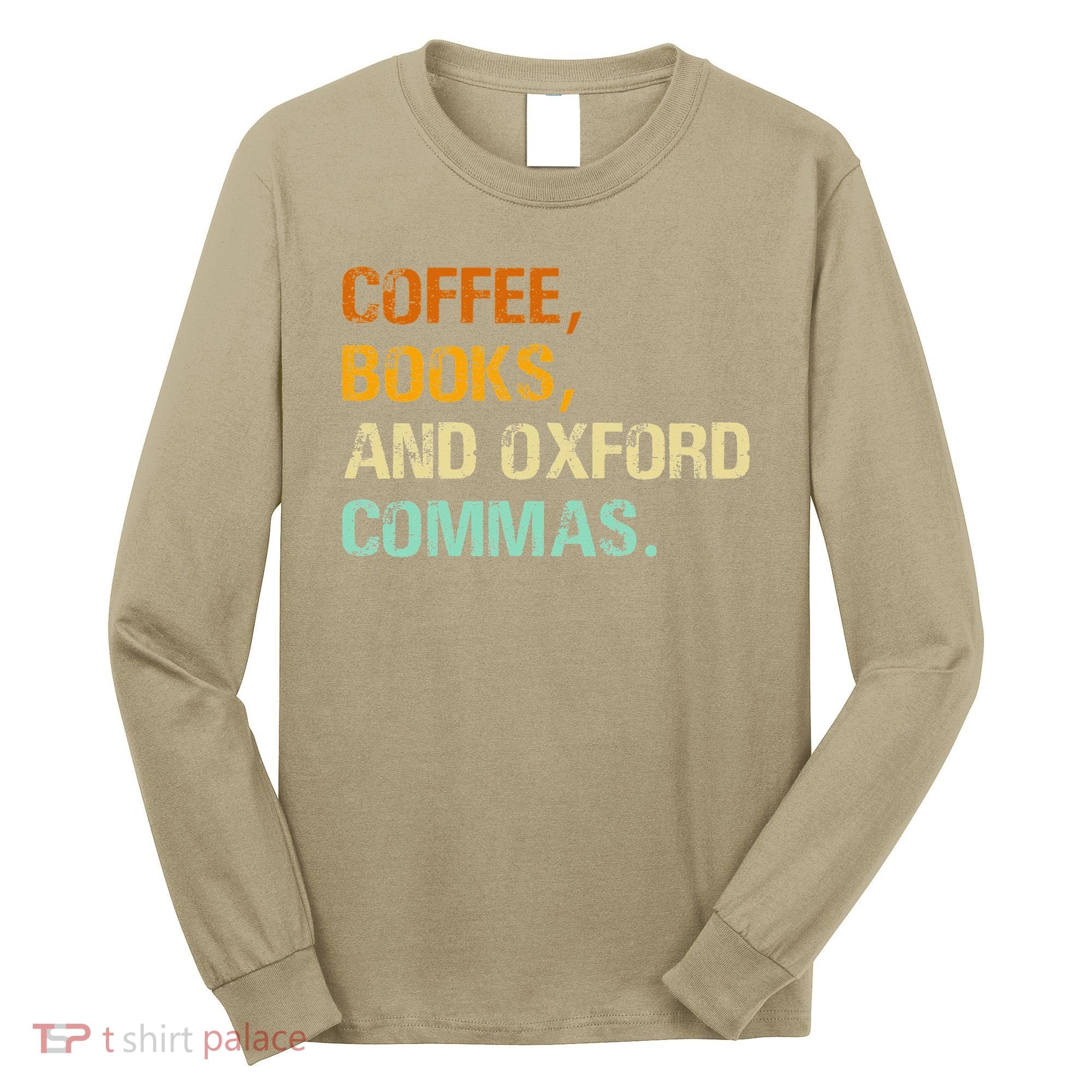 Coffee Books And Oxford Commas Funny Reading Bookworm Book Long Sleeve Shirt
