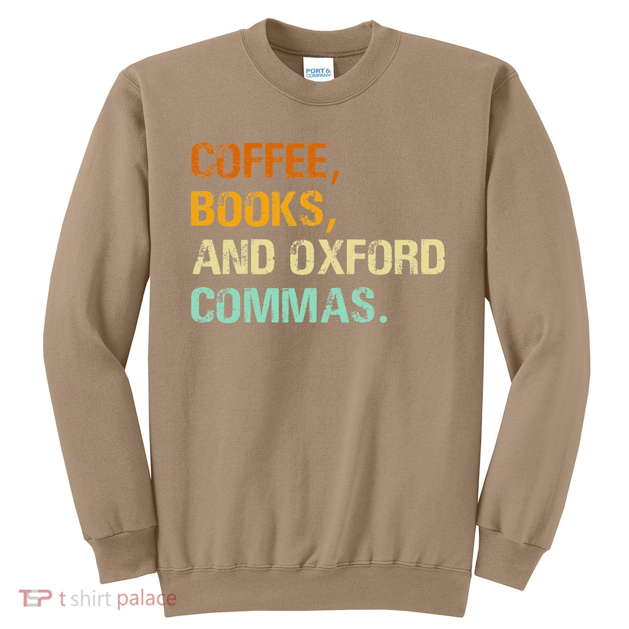 Coffee Books And Oxford Commas Funny Reading Bookworm Book Sweatshirt