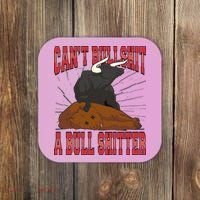 Can't Bullshit A Bull Shitter Funny Coaster thumb 0