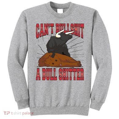 Can't Bullshit A Bull Shitter Funny Sweatshirt