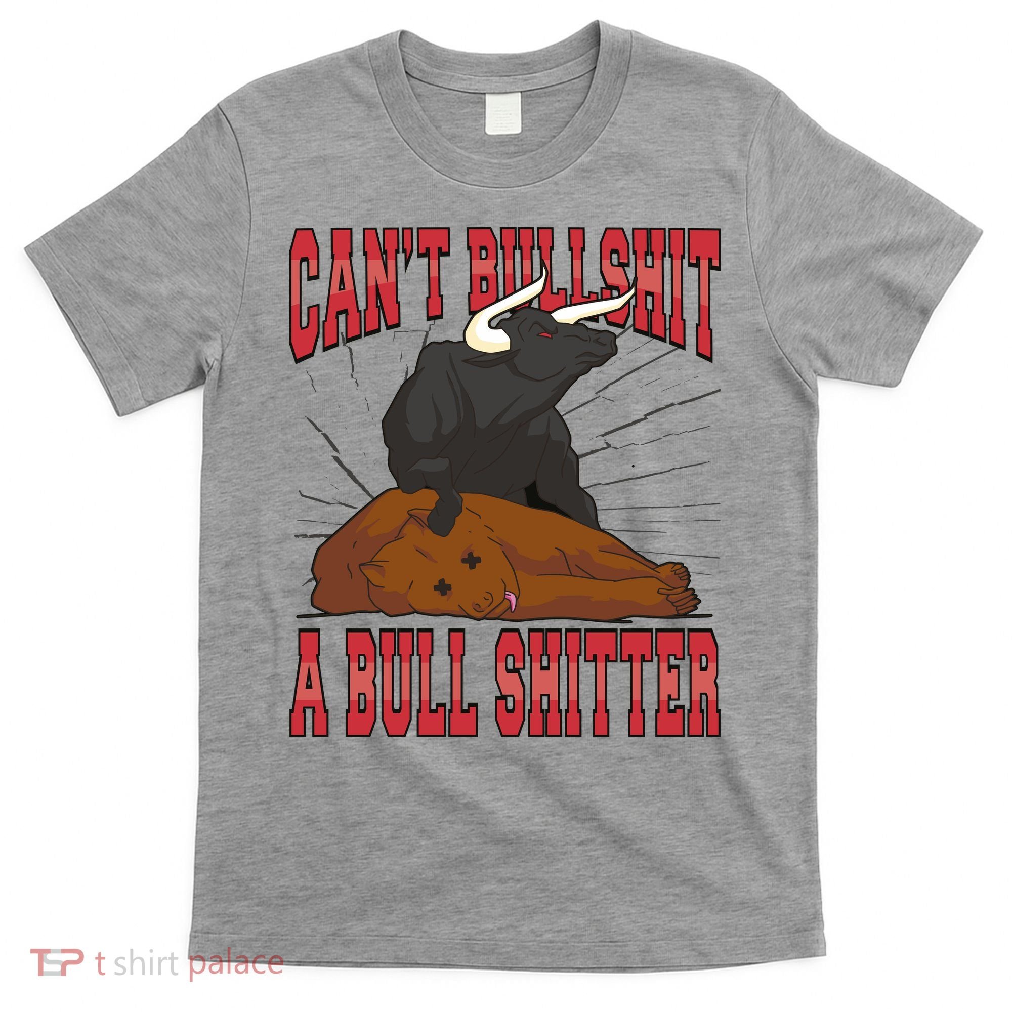 Can't Bullshit A Bull Shitter Funny T-Shirt