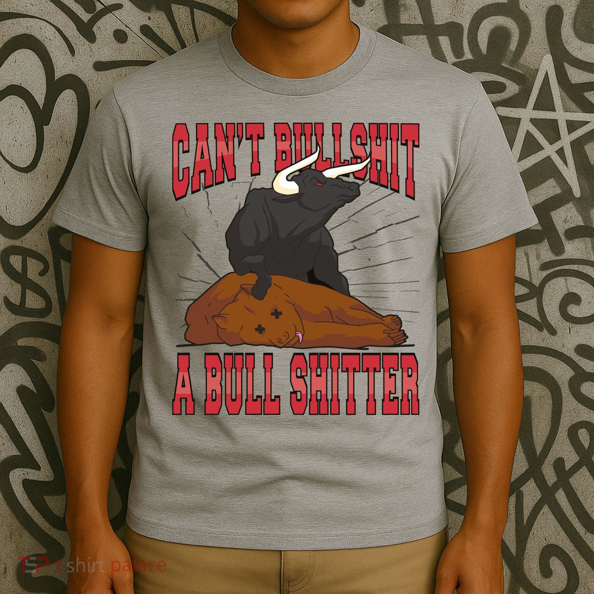 Can't Bullshit A Bull Shitter Funny T-Shirt