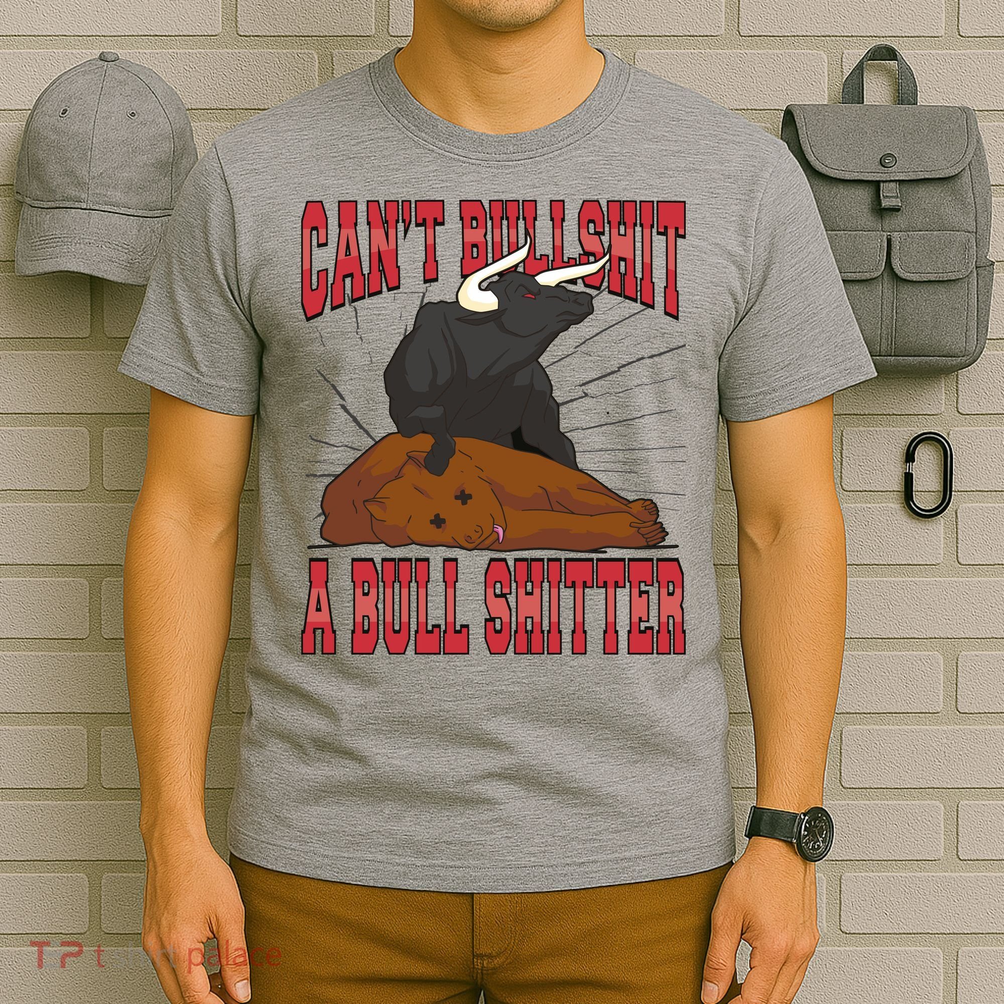 Can't Bullshit A Bull Shitter Funny T-Shirt