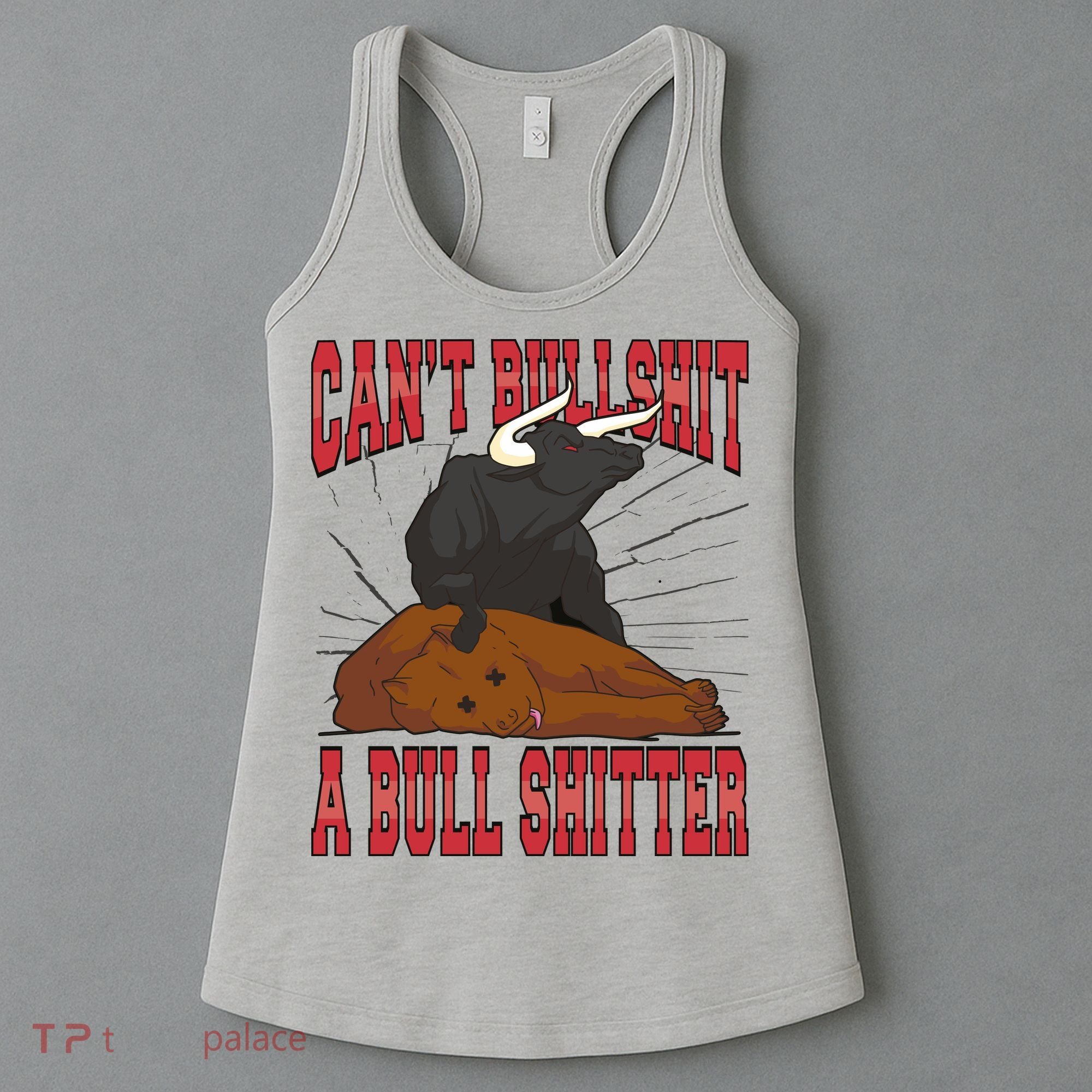 Can't Bullshit A Bull Shitter Funny Women's Tank Top
