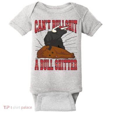 Can't Bullshit A Bull Shitter Funny Baby Bodysuit