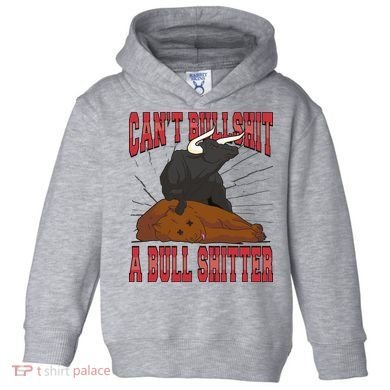 Can't Bullshit A Bull Shitter Funny Toddler Hoodie